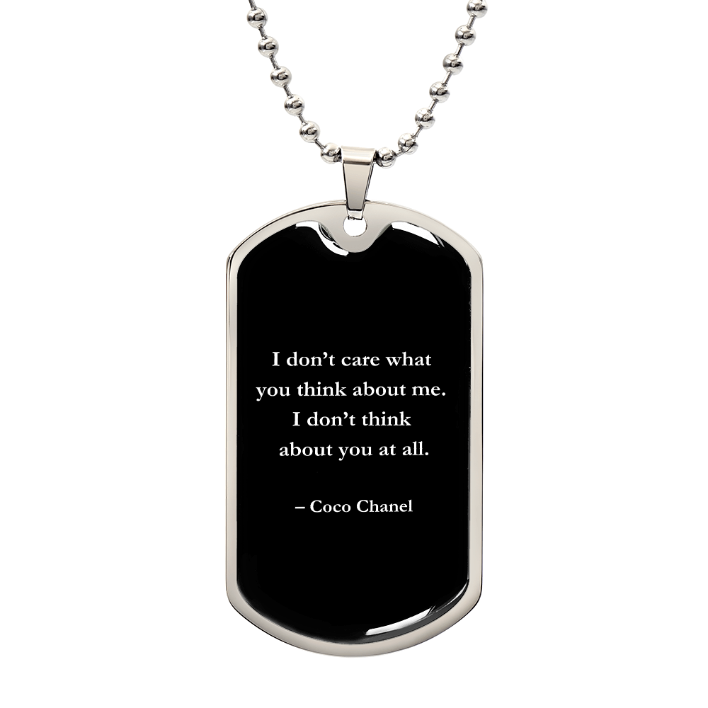 I Don't Care What You Think About Me. I Don't Think About You At All - Luxury Dog Tag Personalized Necklace