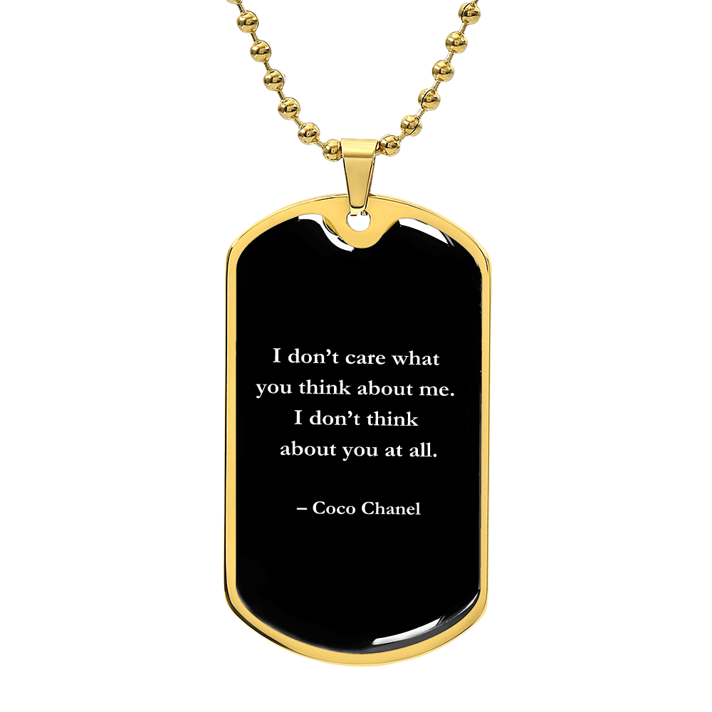 I Don't Care What You Think About Me. I Don't Think About You At All - Luxury Dog Tag Personalized Necklace