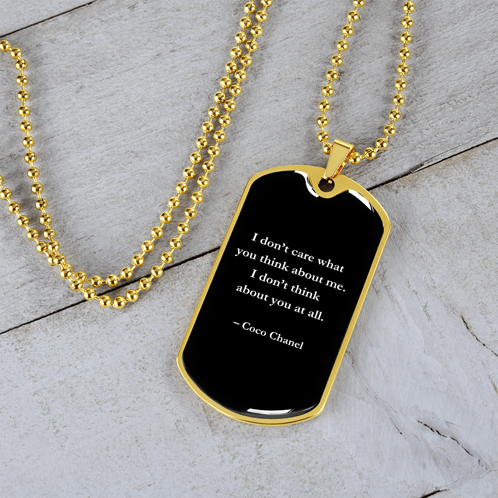 I Don't Care What You Think About Me. I Don't Think About You At All - Luxury Dog Tag Personalized Necklace