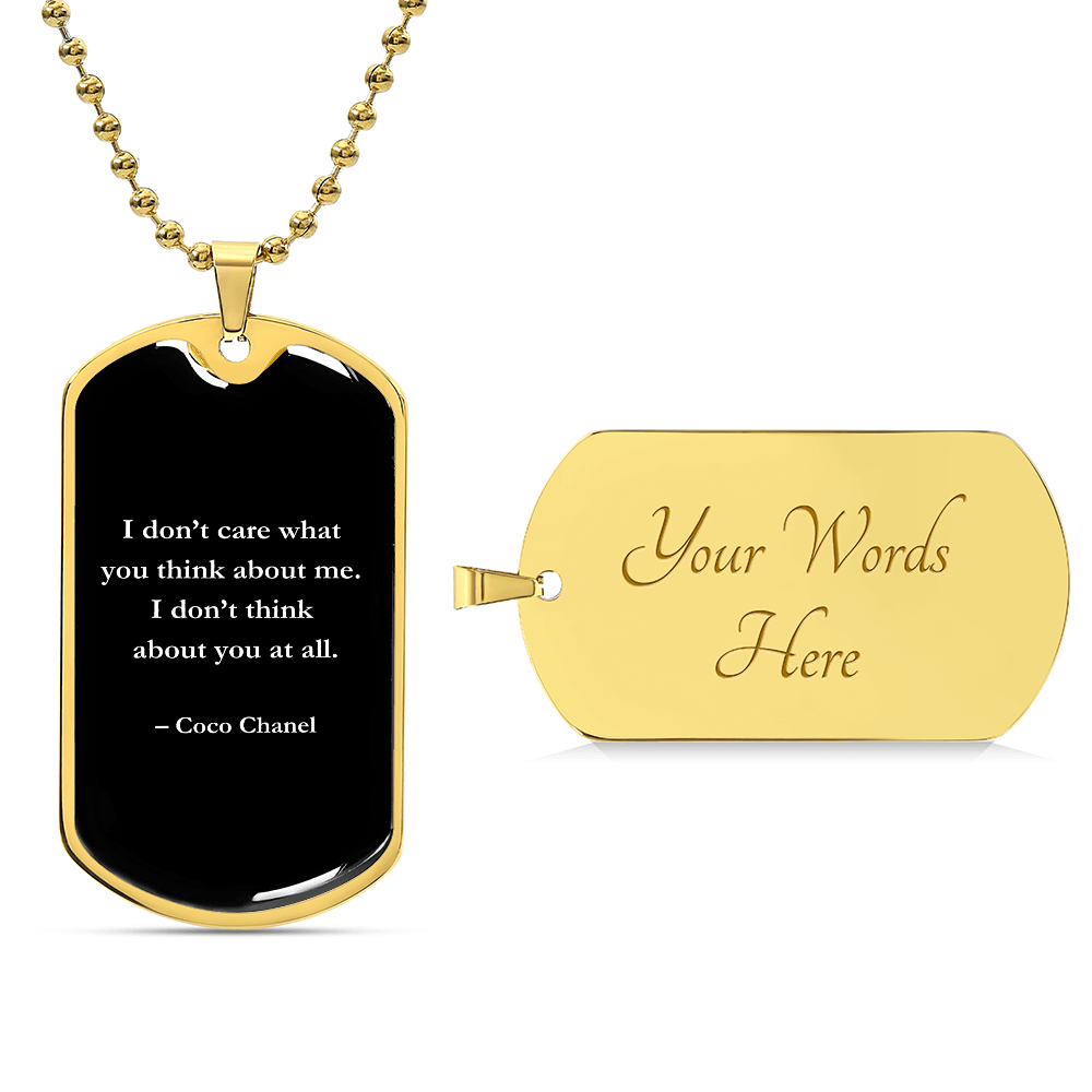 I Don't Care What You Think About Me. I Don't Think About You At All - Luxury Dog Tag Personalized Necklace